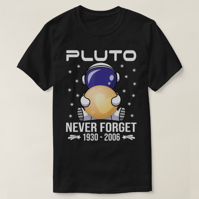 Camiseta Pluto Never Forget  Cute Astronaut  (Frente do Design)