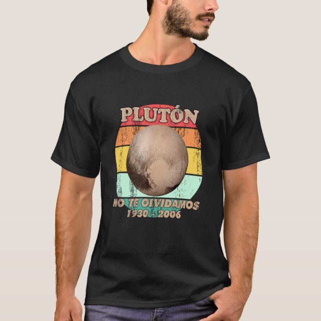 Camiseta Pluto never forget Space and cosmos in Spanish (Frente)