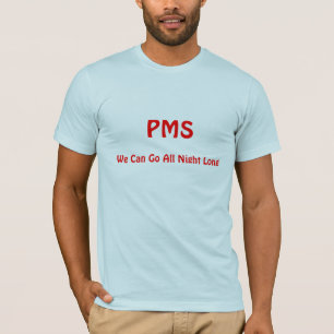 Camiseta PMS, nós podemos ir toda a noite