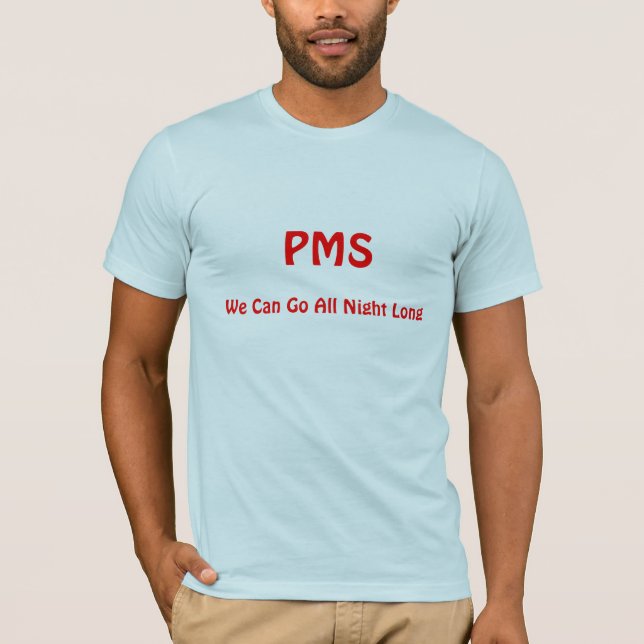 Camiseta PMS, nós podemos ir toda a noite (Frente)