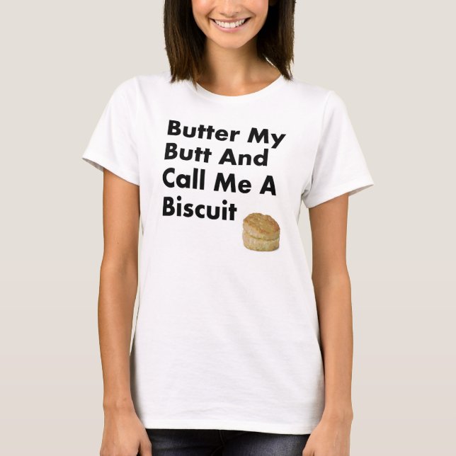 Camiseta Pnha manteiga meu bumbum e chame-me um biscoito (Frente)
