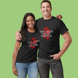Camiseta Podcast do Crime Verdadeiro Obcecado
