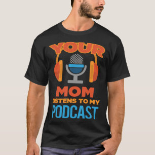 Camiseta Podcast Host sua mãe escuta meu podcast