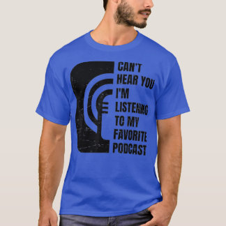 Camiseta Podcast não ouve você ouvindo meu favorito