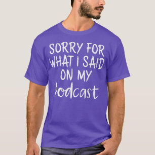 Camiseta Podcaster me desculpe pelo que eu disse em meus po