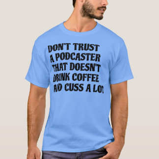 Camiseta Podcaster Que Bebe Café Custa Muito