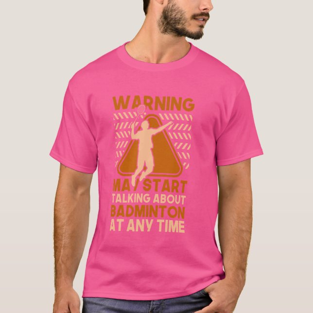 Camiseta Pode começar a falar sobre Badminton (Frente)