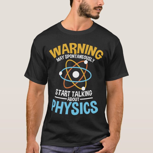 Camiseta Pode Começar A Falar Sobre Física Espontaneamente (Frente)