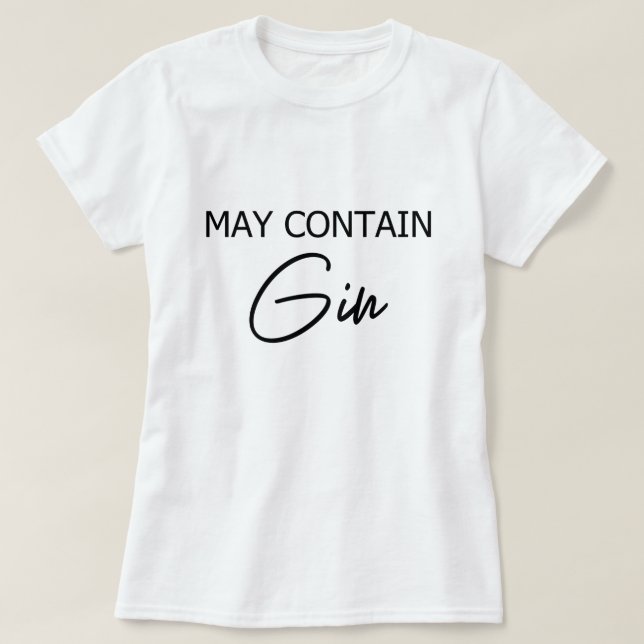Camiseta Pode Contém Gim - Citação Divertida de Álcool para (Frente do Design)
