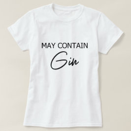 Camiseta Pode Conter Gin - Cota Engraçada De Álcool De Bebe