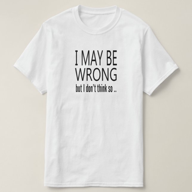 Camiseta Pode Estar Errado (Frente do Design)