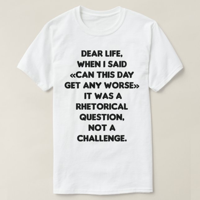 Camiseta Pode Este Dia Piorar - Pior Dia? (Frente do Design)