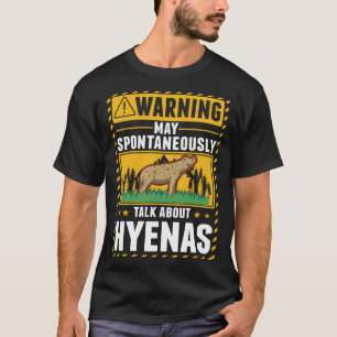 Camiseta Pode falar espontaneamente sobre Hyenas 2