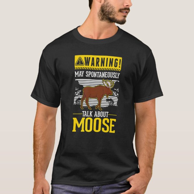 Camiseta Pode falar espontaneamente sobre Moose (Frente)