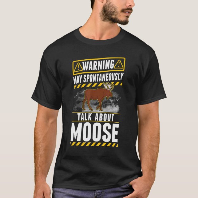 Camiseta Pode falar espontaneamente sobre Moose (Frente)