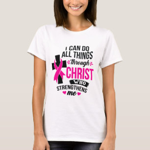 Camiseta Pode Fazer Todas As Coisas Através Do Cancer Da Ma