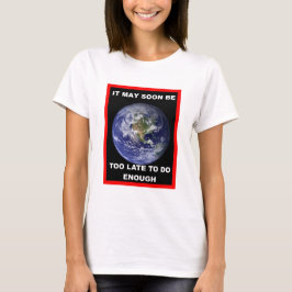 CAMISETA PODE SER TARDE DEMAIS EM BREVE