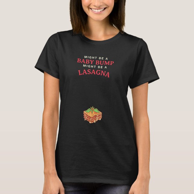 Camiseta Pode Ser Um Bump De Bebê Pode Ser Um Lasagna (Frente)
