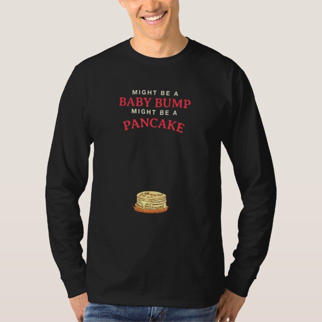 Camiseta Pode Ser Um Bump De Bebê Pode Ser Um Pancake (Frente)