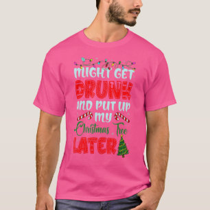 Camiseta Pode Ter Bebado E Colocar Minha Árvore De Natal Ma