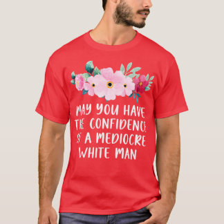 Camiseta Pode Ter Confiança Em Uma Mediosa Mãe Branca