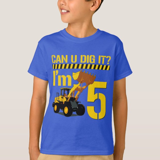 Camiseta Pode U escavá-lo? Eu sou 5 (Frente)