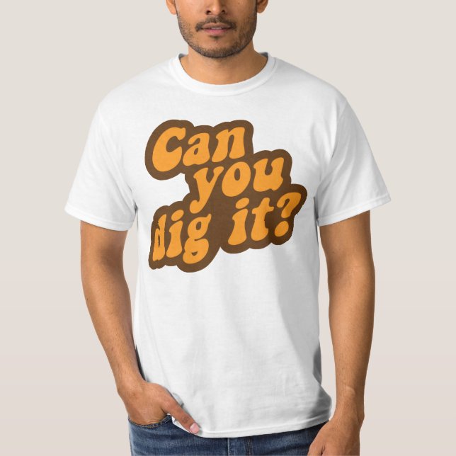 Camiseta Pode você escavá-lo? (Frente)