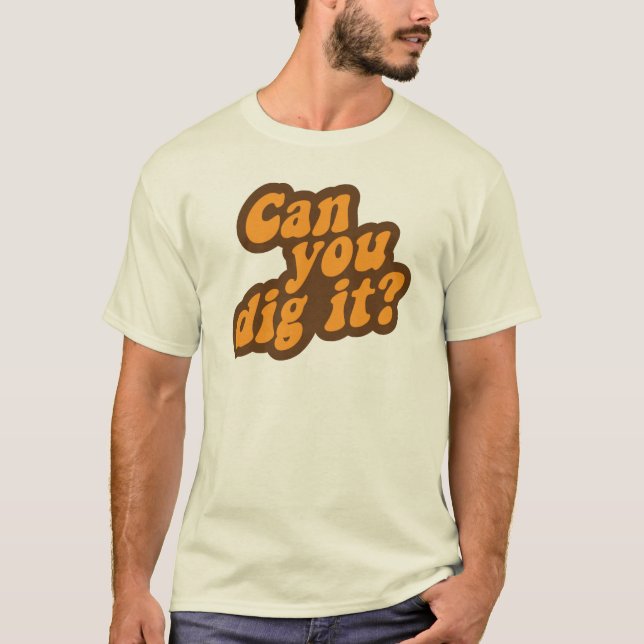 Camiseta Pode você escavá-lo? (Frente)