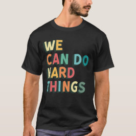 Camiseta Podemos Fazer Coisas Duros Para O Crescimento Moti