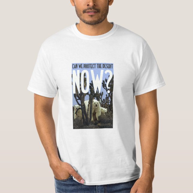 Camiseta Podemos nós proteger os desertos AGORA? (Frente)