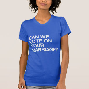 CAMISETA PODEMOS VOTAR O SEU CASAMENTO
