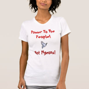 Camiseta Poder às pessoas, não pombos!