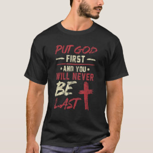 Camiseta Põe Deus Primeiro E Nunca Serás O Último Cristão