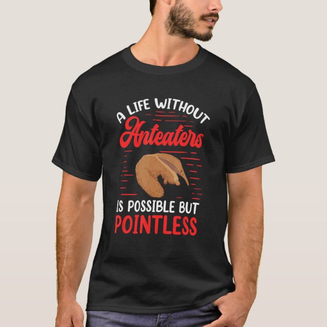 Camiseta Pointless without Anteater Ant eating bear Anteate (Frente)
