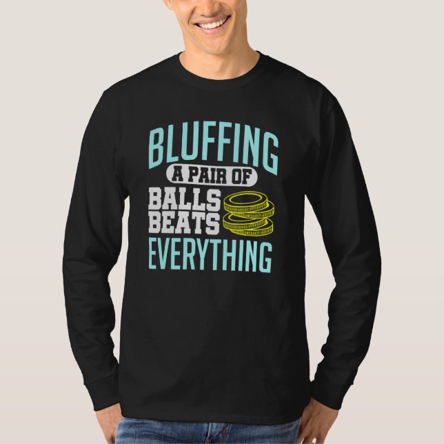 Camiseta Poker Bluffing Um Par De Bolas Bate Tudo Ch (Frente)