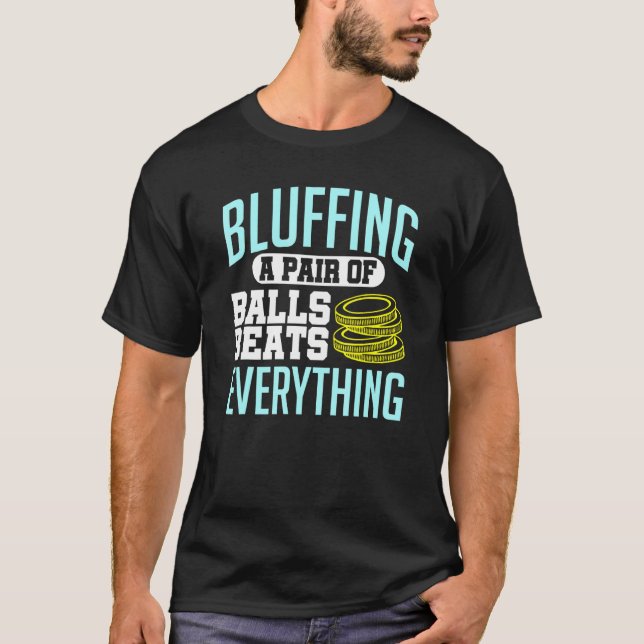 Camiseta Poker Bluffing Um Par De Bolas Bate Tudo Ch (Frente)