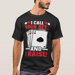 Camiseta Poker, Chamo Sua Aposta E Eu Levanto