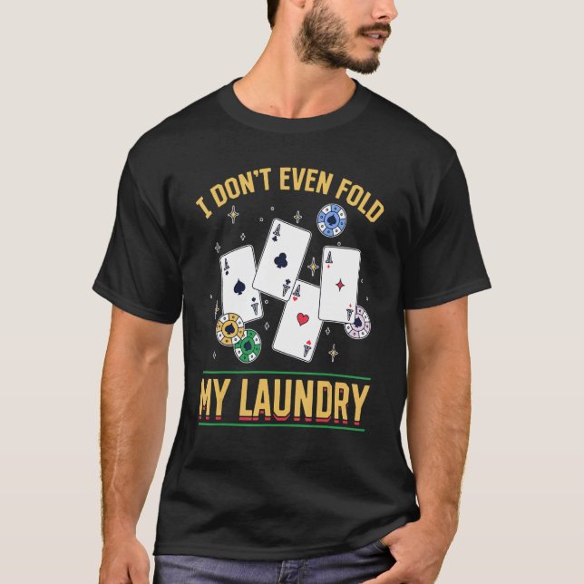 Camiseta Poker Dealer Casino - I Don't Even Fold My Laundry (Frente)