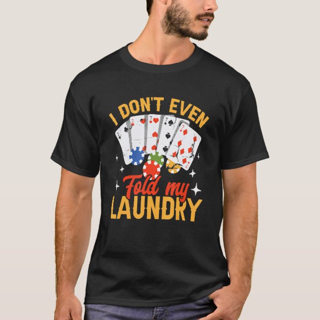 Camiseta Poker Dealer Casino - I Don't Even Fold My Laundry (Frente)