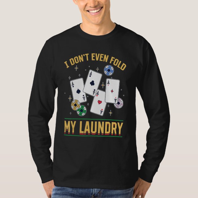 Camiseta Poker Dealer Casino - I Don't Even Fold My Laundry (Frente)