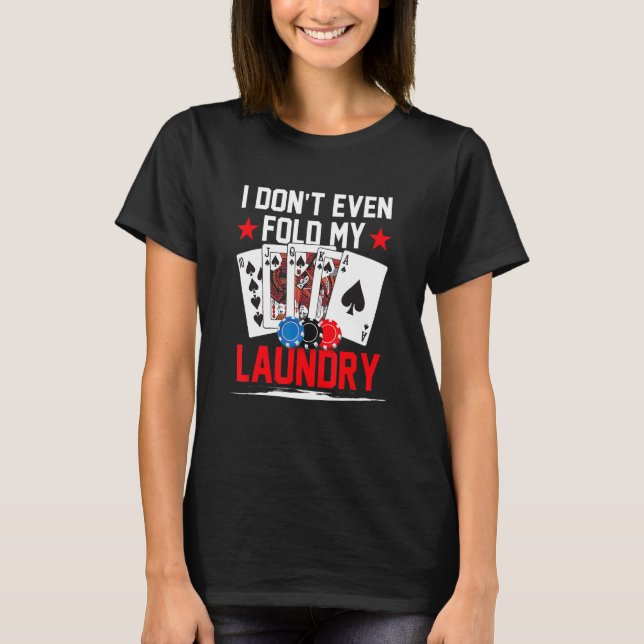 Camiseta Poker Dealer Casino - I Don't Even Fold My Laundry (Frente)