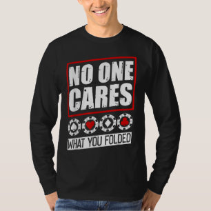 Camiseta Poker Engraçado Ninguém Se Importa Com O Que Vo