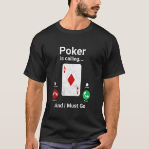 Camiseta Poker está ligando e eu tenho que ir para o Poker