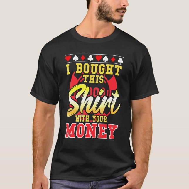 Camiseta Poker Eu Comprei Isso Com Seu Dinheiro Chip 1 (Frente)