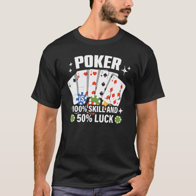Camiseta Poker is 100 Skill 50 Luck Casino card player poke (Frente)