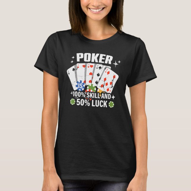 Camiseta Poker is 100 Skill 50 Luck Casino card player poke (Frente)