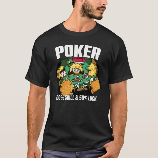 Camiseta Poker is 100 Skill 50 Luck Casino card player poke (Frente)