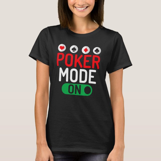 Camiseta Poker Mode On Game Playing Cards Poker (Frente)