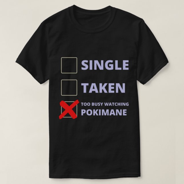 Camiseta Pokimane Funny Solteiro Tirada (Frente do Design)