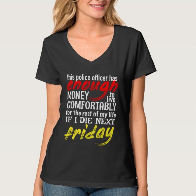 Camiseta Police Officer  Enough Money Till Next Friday (Frente)